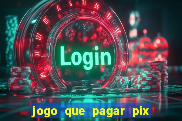 jogo que pagar pix na hora